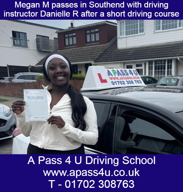 Short driving course works for Megan M with Danielle R in Southend. Many congratulations from all at A Pass 4 U Driving School