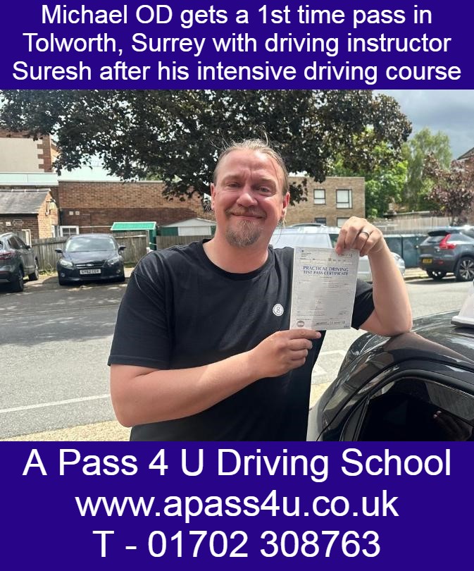 A 1st time pass for Michael after his driving course with driving instructor Suresh in Tolworth, Surrey. Intensive courses available.