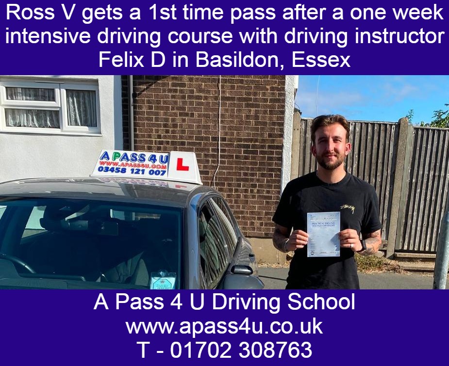 A 1st time pass for Ross V after a one week driving course with driving instructor Felix D in Basildon, Essex.
